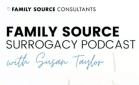 Family Source Surrogacy Podcast