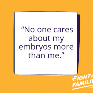 Alabama Support No one cares about my embryos more than me.